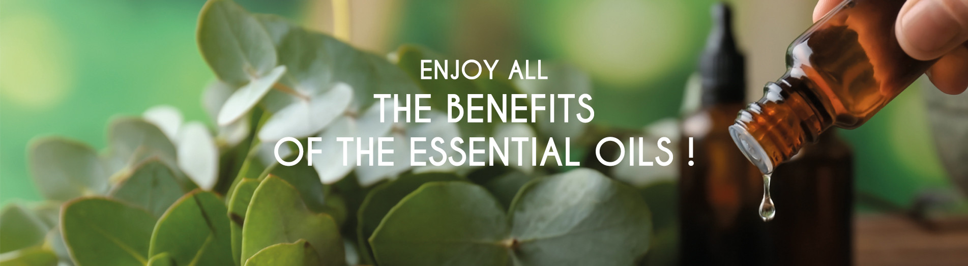 Enjoy all the benefits of the essential oils !